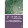 Queer Memory and Storytelling: Gender and Sexually-Diverse Identities and Trans-Media Narrative