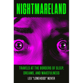 Nightmareland: Travels at the Borders of Sleep, Dreams, and Wakefulness
