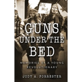 Guns Under the Bed: Memories of a Young Revolutionary