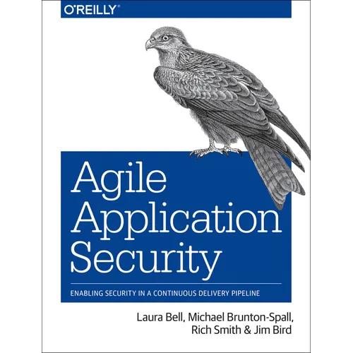 Agile Application Security: Enabling Security in a Continuous Delivery Pipeline