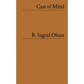 B. Ingrid Olson: Cast of Mind