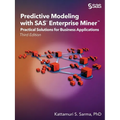 Predictive Modeling with SAS Enterprise Miner: Practical Solutions for Business Applications, Third Edition