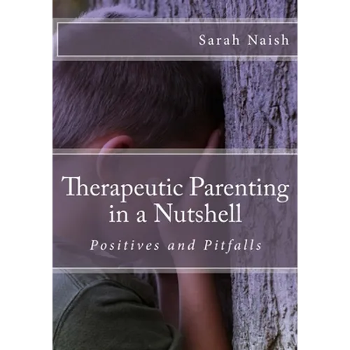 Therapeutic Parenting in a Nutshell: Positives and Pitfalls