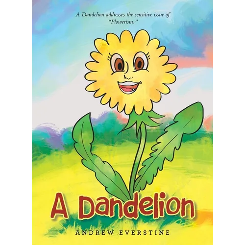 A Dandelion: A Story That Touches on the Sensitive Topic of "Flowerism."