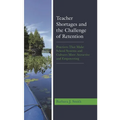 Teacher Shortages and the Challenge of Retention: Practices That Make School Systems and Cultures More Attractive and Empowering
