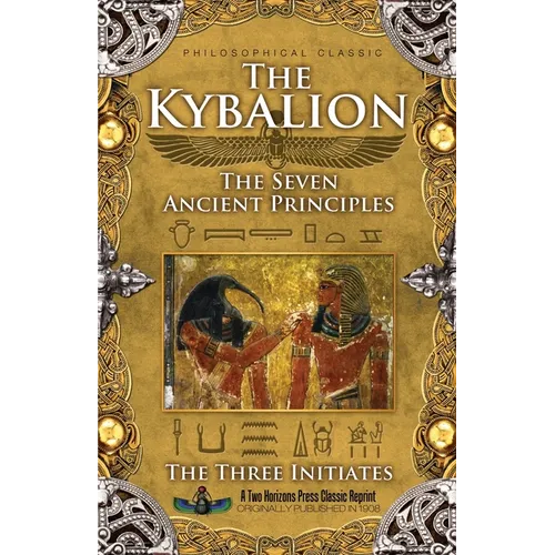 The Kybalion: The Seven Ancient Principles