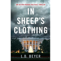 In Sheep's Clothing: An Action-Packed Political Thriller