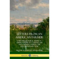 Letters from an American Farmer: A History of Rural America, Observations of Country Life and Farming during the Revolutionary War