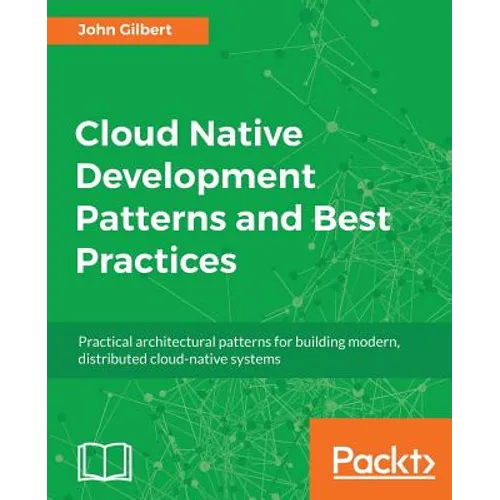 Cloud Native Development Patterns and Best Practices