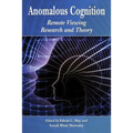 Anomalous Cognition: Remote Viewing Research and Theory