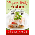 Wheat Belly Asian: The Gluten Free Cookbook for Asian Comfort Food