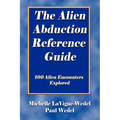 The Alien Abduction Reference Guide: 100 Alien Encounters Explored