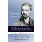 Preserving the Truth: The Church without a Name and Its Founder, William Irvine - Hardcover