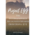 The Internationally Recognized Speaker from Ghana, AJ AJ