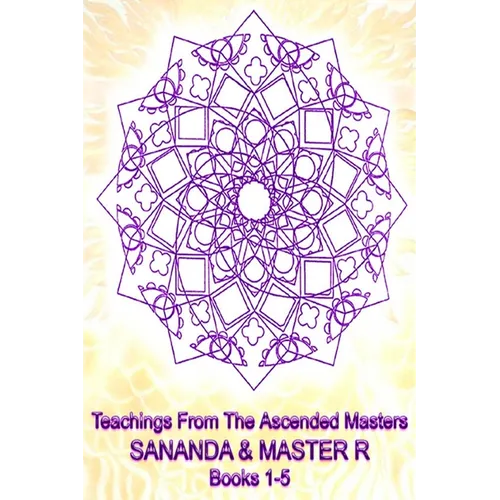 Teachings from the Ascended Masters Books 1-5: Sananda and Master R