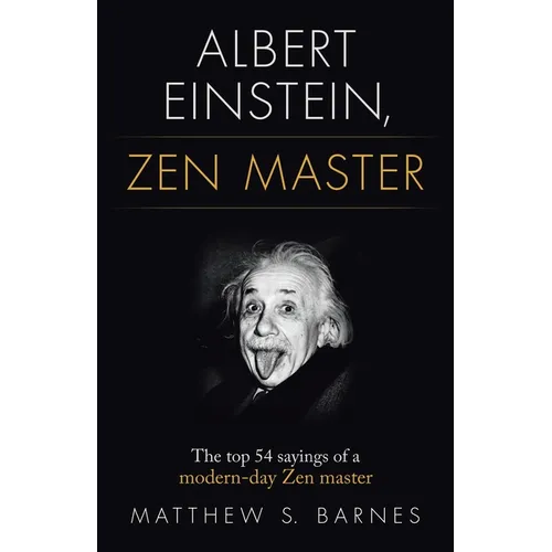 Albert Einstein, Zen Master: The top 54 sayings of a modern day Zen master