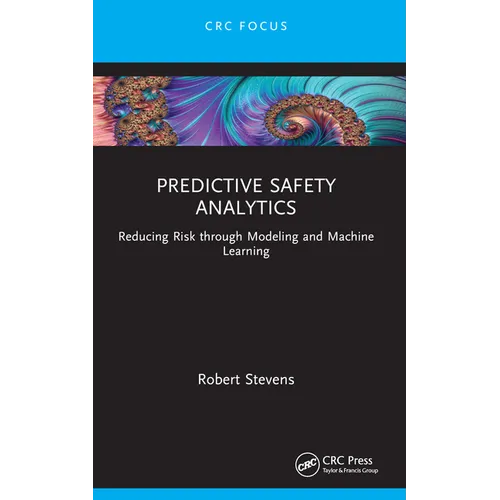 Predictive Safety Analytics: Reducing Risk through Modeling and Machine Learning