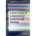 A Short Course in Computational Geometry and Topology