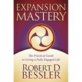 Expansion Mastery: The Practical Guide to Living a Fully Engaged Life