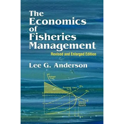 The Economics of Fisheries Management: Revised and Enlarged Edition
