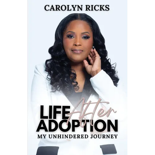 Life After Adoption: My Unhindered Journey