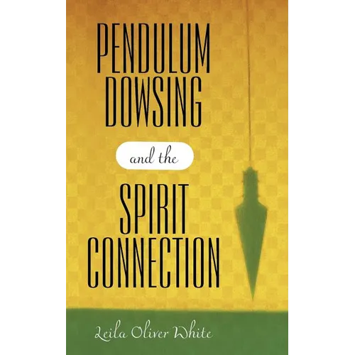 Pendulum Dowsing and the Spirit Connection