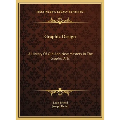 Graphic Design: A Library Of Old And New Masters In The Graphic Arts