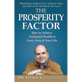 The Prosperity Factor: How to Achieve Unlimited Wealth in Every Area of Your Life