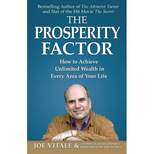 The Prosperity Factor: How to Achieve Unlimited Wealth in Every Area of Your Life