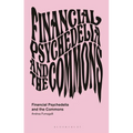 Financial Psychedelia and the Commons