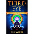 Third Eye: Simple Techniques to Awaken Your Third Eye Chakra With Guided Meditation, Kundalini, and Hypnosis (psychic abilities,