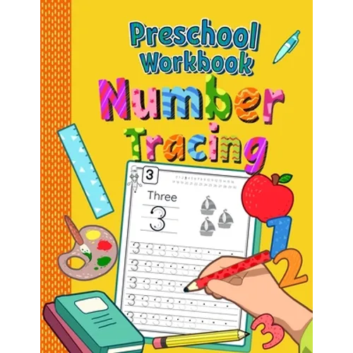 Preschool Workbook Number Tracing: Trace Numbers Practice Book for Preschoolers Perfect Math Learning Workbook for Kindergarten and Pre K Ages 3-5