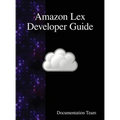 Amazon Lex Developer Guide