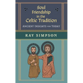 Soul Friendship in the Celtic Tradition: Ancient Insights for Today