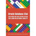 Oracle Database 23ai Data Modeling and Schema Design for JSON-Relational Duality