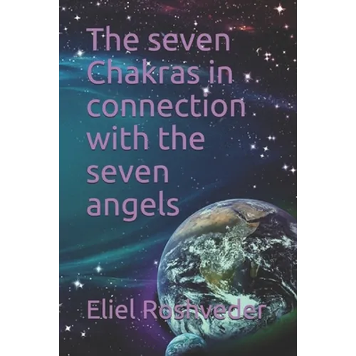 The seven Chakras in connection with the seven angels
