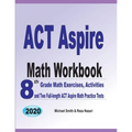 ACT Aspire Math Workbook: 8th Grade Math Exercises, Activities, and Two Full-length ACT Aspire Math Practice Tests