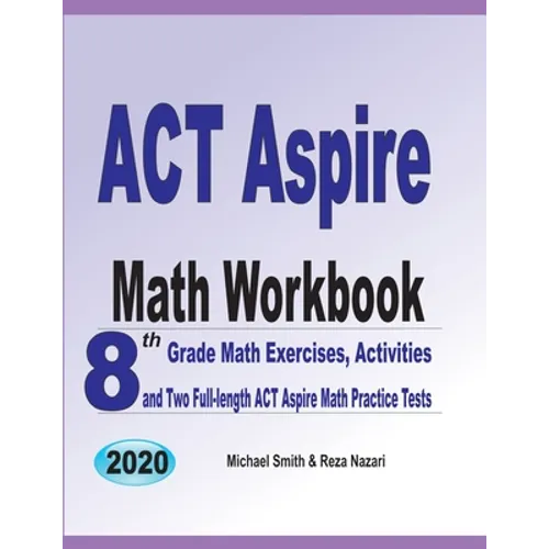 ACT Aspire Math Workbook: 8th Grade Math Exercises, Activities, and Two Full-length ACT Aspire Math Practice Tests