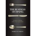 The Business of Dining: A Guide to Making a Five-Star Impression