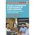 Dialogic Collaborative Action Research in Science Education: Collaborative Conversations for Improving Science Teaching and Learning