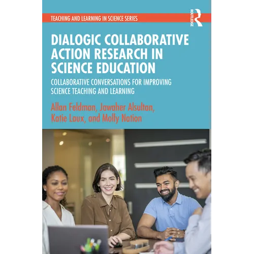 Dialogic Collaborative Action Research in Science Education: Collaborative Conversations for Improving Science Teaching and Learning