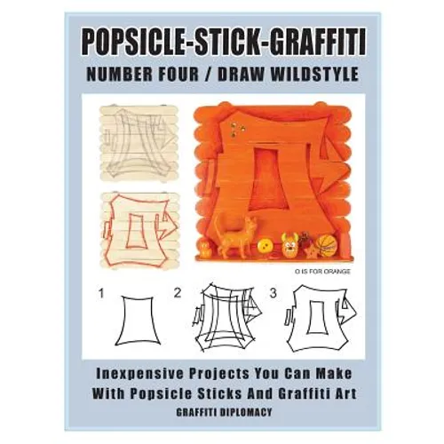 Popsicle-Stick-Graffiti/ Number Four/ Draw Wildstyle: Inexpensive Projects You Can Make With Popsicle Sticks and Graffiti Art