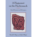 Huguenot on the Hackensack: David Demarest and His Legacy