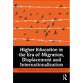 Higher Education in the Era of Migration, Displacement and Internationalization