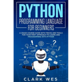 Python Programming Language for Beginners: A Crash Course Guide with Tricks and Tools for Your First Approach to Learn and Programming with Python