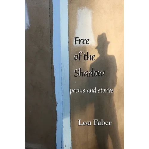 Free of the Shadow: poems and stories