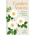 Garden Voices: A Year of Gardeners' Writing