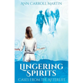 Lingering Spirits: Cases from the Afterlife