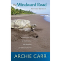 The Windward Road: Adventures of a Naturalist on Remote Caribbean Shores