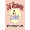 Piccadilly Jim - From the Manor Wodehouse Collection, a Selection from the Early Works of P. G. Wodehouse